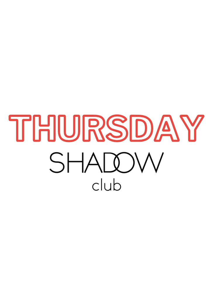 SHADOW THURSDAYS